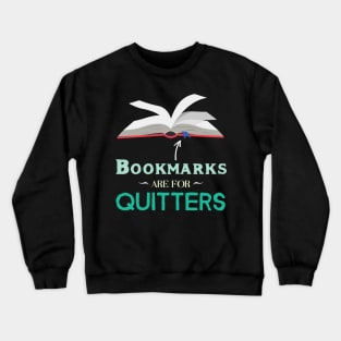 Bookmarks Are For Quitters Funny Reading Lover Crewneck Sweatshirt